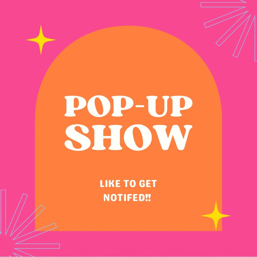 Pop-Up Show!! Like to get notification!!